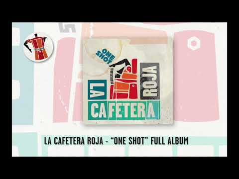 La Cafetera Roja - "One Shot" (Full Album)