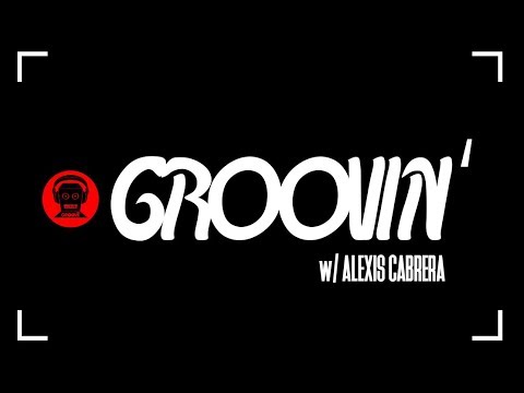 Groovin' w/ Alexis Cabrera by Robot Groove
