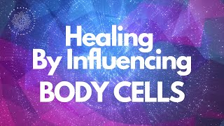 Heal Your Cells with the power of intention