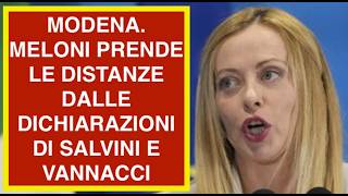 MODENA. MELONI PRENDE LE DISTANZE DALLE DICHIARAZIONI DI SALVINI E VANNACCI