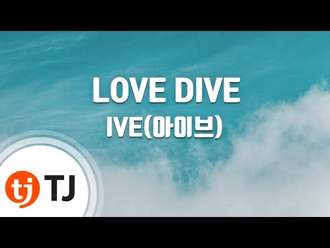 [TJ노래방 / 멜로디제거] LOVE DIVE - IVE / TJ Karaoke