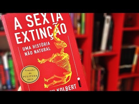 A SEXTA EXTINÃÃO, de Elizabeth Kolbert