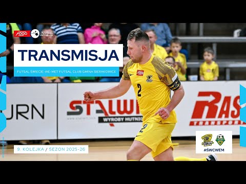 FUTSAL ŚWIECIE-WE-MET FUTSAL CLUB GMINA SIERAKOWICE| NA ŻYWO | 9. KOLEJKA 2025/26