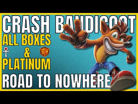 Crash Bandicoot - ROAD TO NOWHERE - All Boxes & Platinum Relic - 105% Completion Guide 🏆