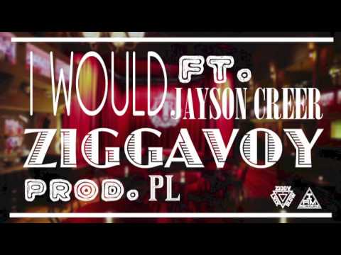 Ziggavoy - I Would feat. Jayson Creer (the version before)
