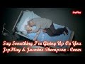 Say Something - JcpPlay & Jasmine Thompson ...