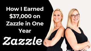 How I Earned $37,000 on Zazzle in One Year