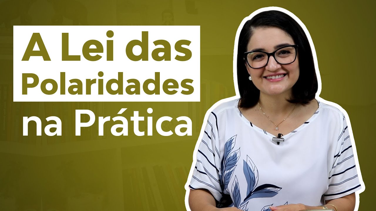 A Lei das Polaridades na Prática