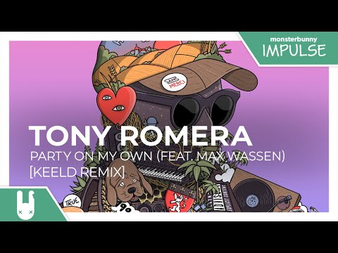 Tony Romera - Party On My Own (feat. Max Wassen) [Keeld Remix] [Monstercat Remake]