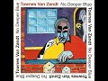 Gone Too Long , Townes Van Zandt , 1994