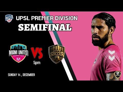 Miami United FC 🆚 City Soccer FC  // Semifinals UPSL Premier
