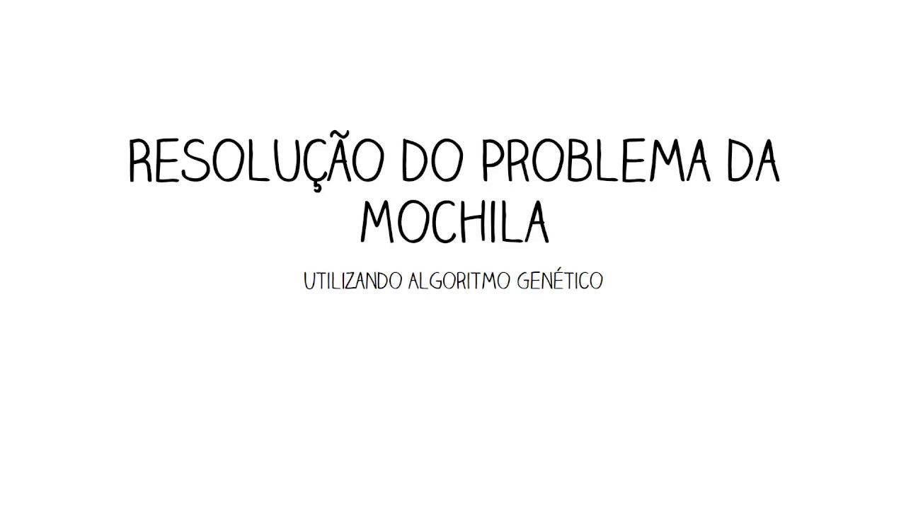 Resolução do Problema da Mochila por Algoritmo Genético