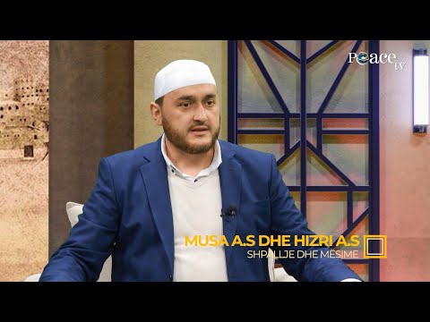 Shpallje dhe mësime | 18. Musa dhe Hizri (alejhimu selam) - Gentian Mara
