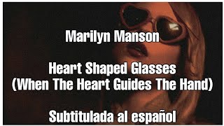 Marilyn Manson ~ Heart Shaped Glasses (When The Heart Guides The Hand) | Subtitulada al español
