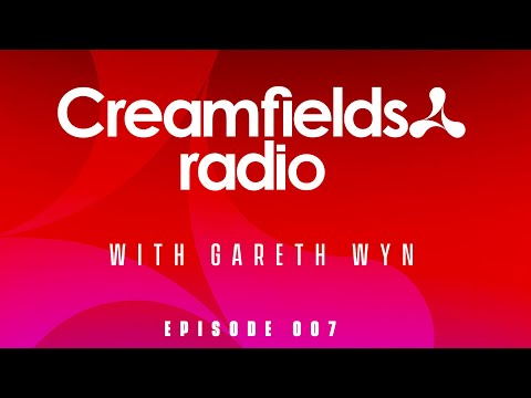 Creamfields Radio 007 with Gareth Wyn