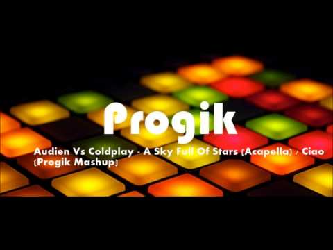 Audien vs Coldplay - A Sky Full Of Stars (Acapella) / Ciao (Progik Mashup)
