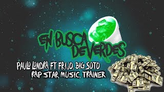 Paulo Londra - En Busca De Verdes (Audio Oficial) Ft Frijo x Big Soto x Rap Star Music x Trainer