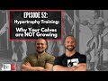 Episode 52: Hypertrophy Training: Why Your Calves are NOT Growing