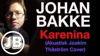 Karenina (Akustisk Joakim Thåström Cover)