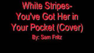 White Stripes-You've Got Her in Your Pocket