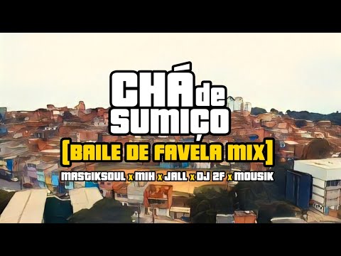 Mastiksoul, Mih, Jall feat DJ 2F, Mousik "Chá de Sumiço" (Baile de Favela Mix) Official Music Video
