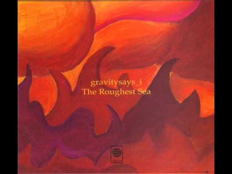 Gravitysays_i - The roughest sea (full album + lyrics)