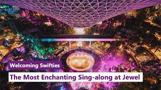 Welcoming Swifties: The Most Enchanting Sing-along at Jewel Changi Airport