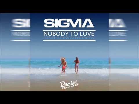 Sigma - Nobody To Love (Daniel Thomasso Bootleg)