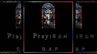 B.A.P - PRAY (주소서) [3D Audio]