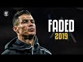 Cristiano Ronaldo • Alan Walker - Faded 2019 | Skills & Goals | HD