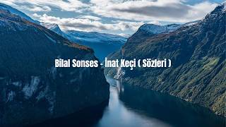 Download lagu Bilal Sonses - İnat Keçi ( Sözleri ) mp3