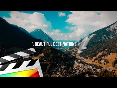 BEAUTIFUL DESTINATIONS CINEMATIC TITLE WIPE EFFECT - FINAL CUT PRO X