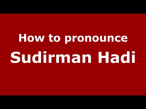How to pronounce Sudirman Hadi (Indonesia/Indonesian) - PronounceNames.com
