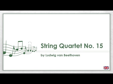 Ludwig van Beethoven - String Quartet No. 15 (EN)