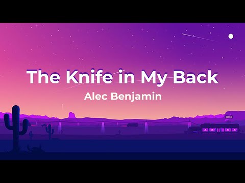 Alec Benjamin - The Knife in My Back (Lyrics)