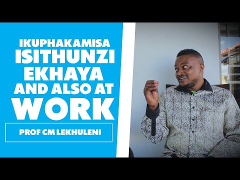 Ukuphakamisa Isithunzi Ekhaya and At Work - Prof CM Lekhuleni