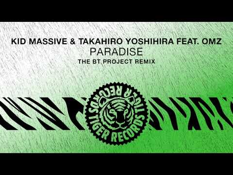 Kid Massive & Takahiro Yoshihira feat. Omz - Paradise (The BT Project Remix)