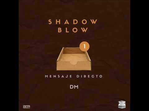 Shadow Blow - Mensaje Directo (DM) [Official Audio]
