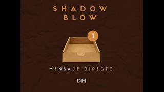 Shadow Blow - Mensaje Directo (DM) [Official Audio]
