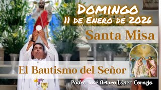 ✅ MISA DE HOY domingo 11 de Enero del 2026 - Padre Arturo Cornejo