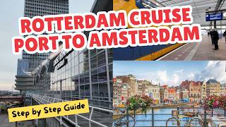 How to Get from Rotterdam Cruise Port to Amsterdam (Step by Step Guide)