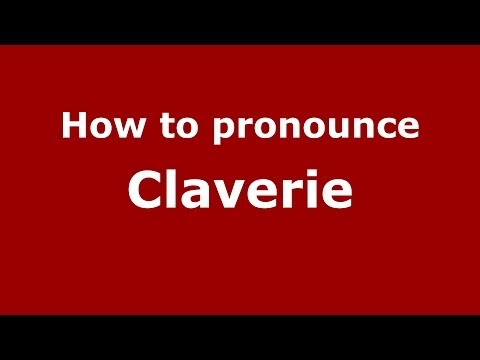 How to pronounce Claverie (French/France) - PronounceNames.com