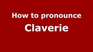 How to pronounce Claverie