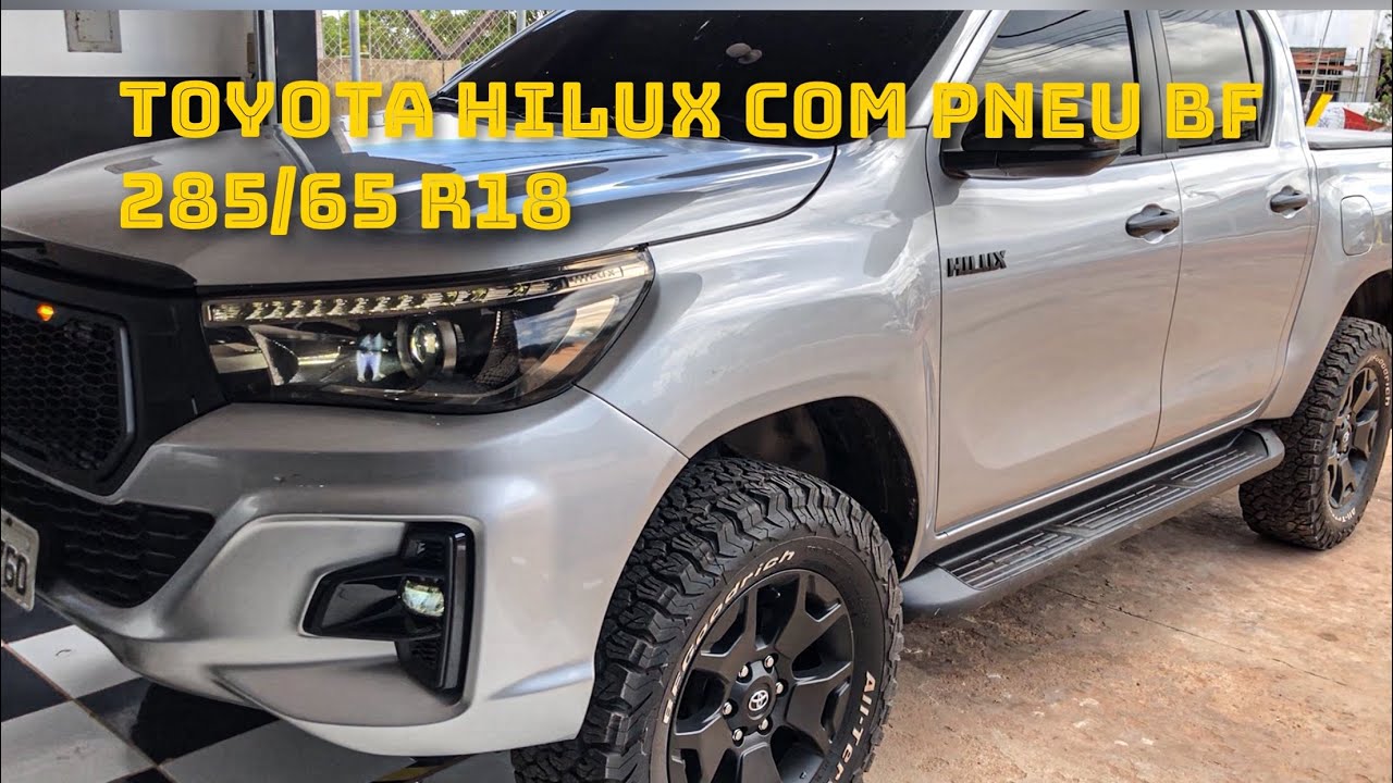 Toyota Hilux com pneu bf 285/65 R18 e kit de suspensão