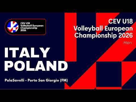CEV U18 Volleyball European Championship 2026 - Porto San Giorgio: ITALY vs POLAND