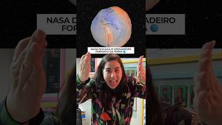 NASA REVELA O VERDADEIRO FORMATO DA TERRA