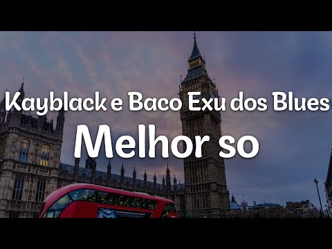 Kayblack e Baco Exu dos Blues – Melhor so (Letra/Lyrics) | Official Music Video