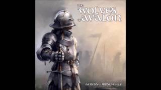 The Wolves of Avalon - Across Corpses Grey
