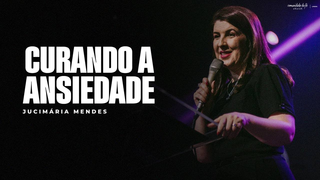 CURANDO A ANSIEDADE  I JUCIMÁRIA MENDES