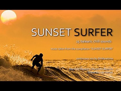 DJ Maretimo - Sunset Surfer (Full Album) HD, 2018, 2+Hours Surfing Chill Sounds